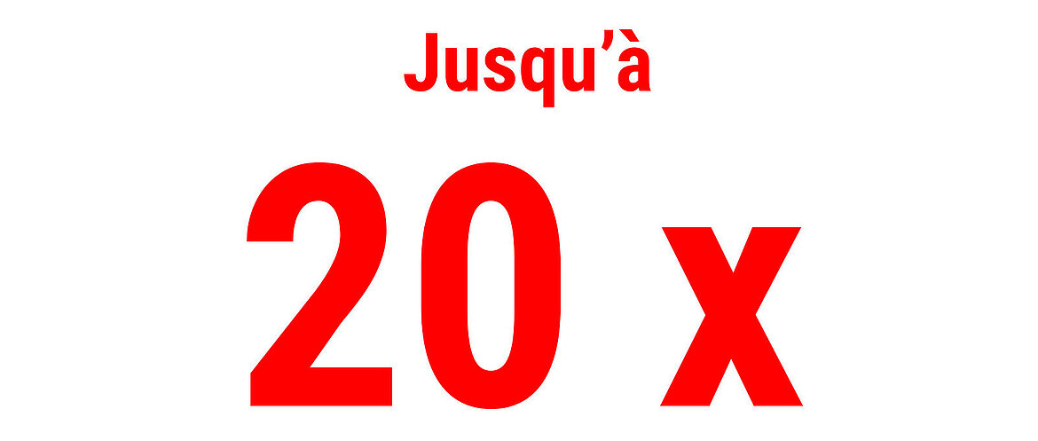 Texte en rouge indiquant “Jusqu’à vingt fois”