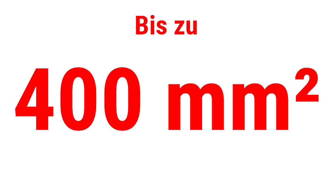 Roter Text mit „Bis zu 400 mm²“ als Leistungsindikator